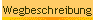 Wegbeschreibung